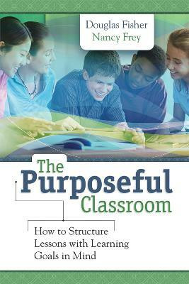 The Purposeful Classroom  - How to Structure Lessons with Learning Goals in Mind(English, Paperback, Fisher Douglas)