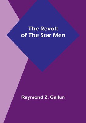 The Revolt of the Star Men(Paperback, Raymond Z. Gallun)