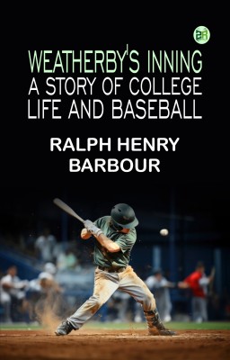 Weatherby's Inning: A Story of College Life and Baseball(Paperback, Ralph Henry Barbour)