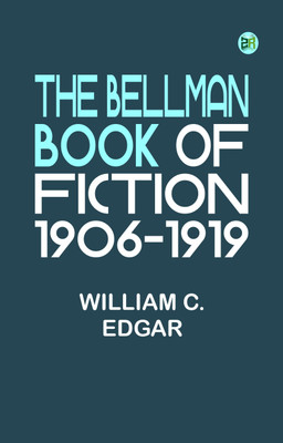 The Bellman Book of Fiction, 1906-1919(Paperback, William C. Edgar)