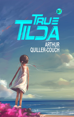 True Tilda(Paperback, Arthur Quiller-Couch)