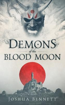 Demons of the blood moon(English, Paperback, Bennett Joshua)