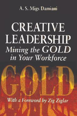 Creative Leadership Mining the Gold in Your Work Force(English, Paperback, Damiani A. S.)