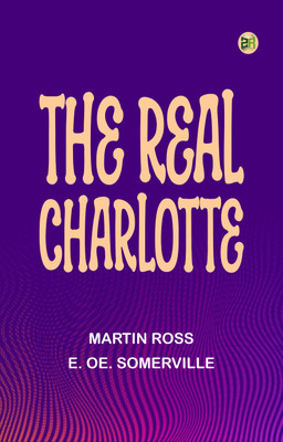 The Real Charlotte(Paperback, Martin Ross, E. Oe. Somerville)