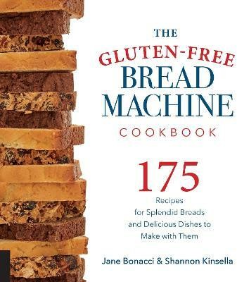 The Gluten-Free Bread Machine Cookbook(English, Electronic book text, Bonacci Jane)