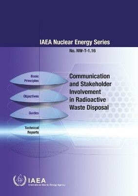 Communication and Stakeholder Involvement in Radioactive Waste Disposal(English, Paperback, IAEA)