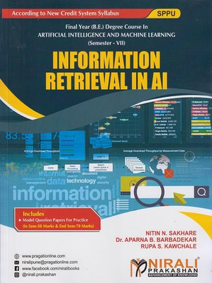 INFORMATION RETRIEVAL IN AI - Final Year BE Degree Course in Artificial Intelligence And Machine Learning - Semester 7 - SPPU(Paperback, Nitin N. Sakhare, Dr. Aparna B. Barbadekar, Rupa S. Kawchale)