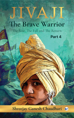 Jivaji: The Brave Warrior Part 4: Jivaji And His Adventures(Paperback, Shreejay Ganesh Chaudhari)