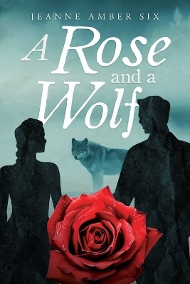 A Rose and a Wolf Book(English, Paperback, Six Jeanne Amber)