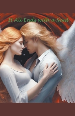 It All Ends with a Seed(English, Paperback, Taylor Amie)