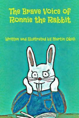 The Brave Voice of Ronnie the Rabbit(English, Paperback, Okoli Martin)