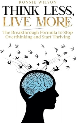 Think Less, Live More(English, Paperback, Bentinck Randy)