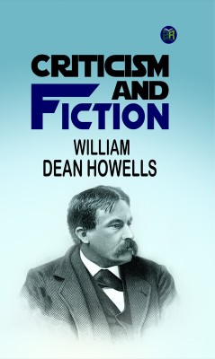 Criticism and Fiction(Paperback, William Dean Howells)