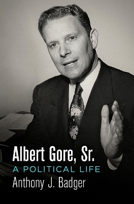 Albert Gore, Sr.(English, Electronic book text, Badger Anthony J.)