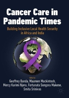 Cancer Care in Pandemic Times: Building Inclusive Local Health Security in Africa and India(English, Paperback, unknown)