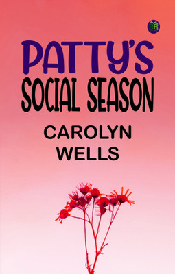 Patty's Social Season(Paperback, Carolyn Wells)
