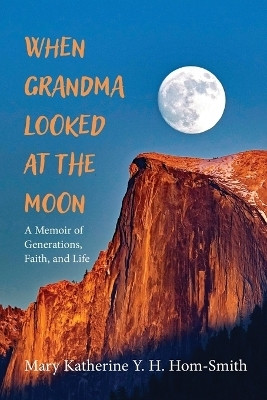 When Grandma Looked at the Moon(English, Paperback, Hom-Smith Mary Katherine Y H)