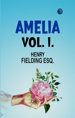AMELIA VOL. I.(Paperback, HENRY FIELDING ESQ.)