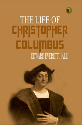 The Life of Christopher Columbus(Paperback, Edward Everett Hale)