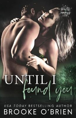 Until I Found You(English, Paperback, O'Brien Brooke)