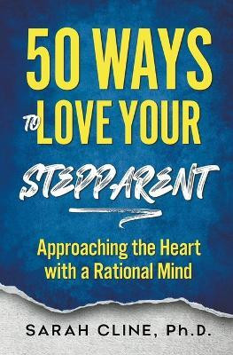 50 Ways to Love Your Stepparent(English, Paperback, Cline Sarah PhD)