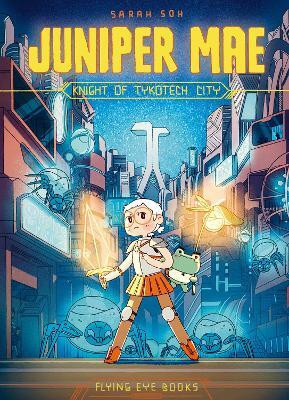Juniper Mae: Knight of Tykotech City (Library Edition)(English, Hardcover, Soh Sarah)