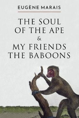 The Soul of the Ape & My Friends the Baboons(English, Paperback, Marais Eugene)