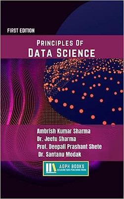 Principles Of Data Science(Paperback, Ambrish Kumar Sharma, Dr. Jeetu Sharma, Prof. Deepali Prashant Shete, Dr. Santanu Modak)