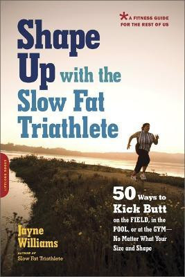Shape Up with the Slow Fat Triathlete(English, Paperback, Williams Jayne)