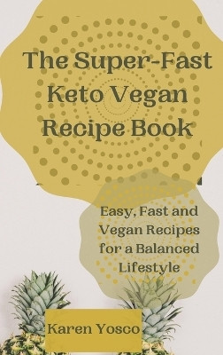 The Super-Fast Keto Vegan Recipe Book(English, Hardcover, Yosco Karen)