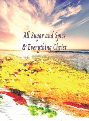All Sugar and Spice & Everything Christ(English, Paperback, Lucas Yolonda)