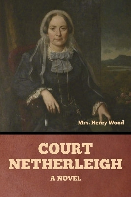 Court Netherleigh(English, Paperback, Wood Henry Mrs)