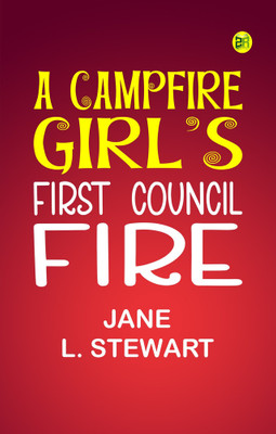 A Campfire Girl's First Council Fire(Paperback, Jane L. Stewart)