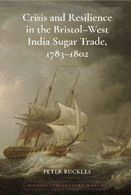 Crisis and Resilience in the Bristol-West India Sugar Trade, 1783-1802 2024(English, Hardcover, Buckles Peter)
