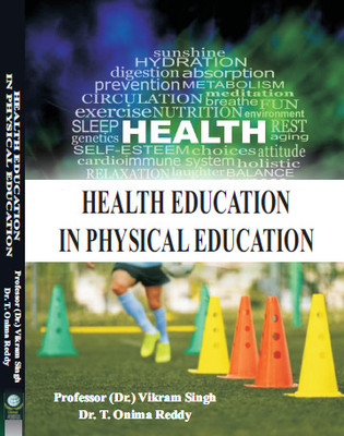 Health Education in Physical Education(Hardcover, Prof. (Dr.) Vikram Singh, Dr. T. Onima Reddy)