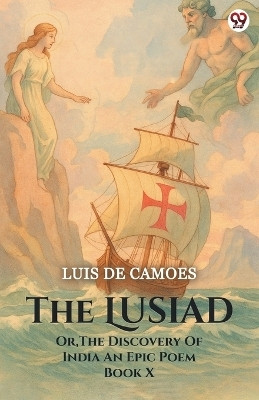 The LusiadOr The Discovery Of India An Epic Poem Book X (Edition1)(English, Paperback, Camoes Luis De)