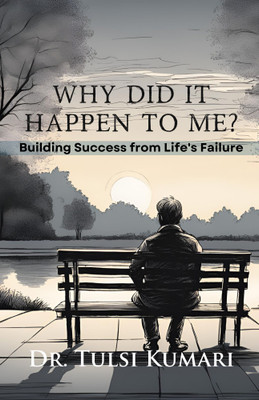 Why Did It Happen to Me: Building Success from Life's Failure(Paperback, Dr. Tulsi Kumari)