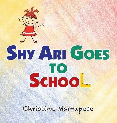Shy Ari Goes to School(English, Hardcover, Marrapese Christine)