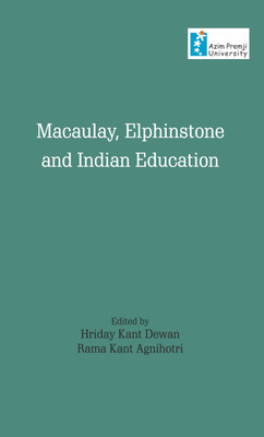 Macaulay, Elphinstone and Indian Education(Hardcover, Hriday Kant Dewan, Rama Kant Agnihotri)