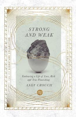 Strong and Weak - Embracing a Life of Love, Risk and True Flourishing(English, Paperback, Crouch Andy)
