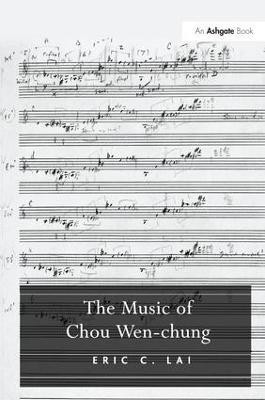 The Music of Chou Wen-chung(English, Paperback, Lai EricC.)
