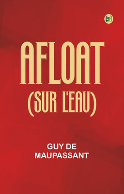 Afloat (Sur l'eau)(Paperback, Guy de Maupassant)