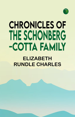 Chronicles of the Schonberg-Cotta Family(Paperback, Elizabeth Rundle Charles)