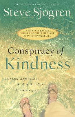 Conspiracy of Kindness - A Unique Approach to Sharing the Love of Jesus(English, Paperback, Sjogren Steve)