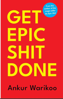 Get Epic Shit Done-Ankur Warikoo(Paperback, Ankur Warikoo)