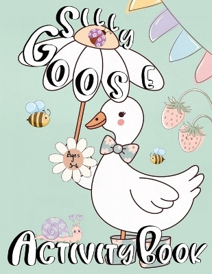 Silly Goose Activity Book For Kids Ages 3-6(English, Paperback, World Zazuleac)