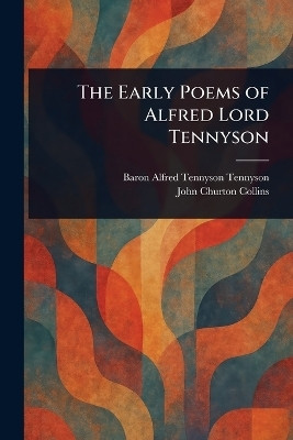 The Early Poems of Alfred Lord Tennyson(English, Paperback, Tennyson Alfred Tennyson Baron)