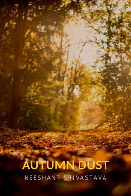 Autumn Dust(English, Paperback, Neeshant Srivastava)