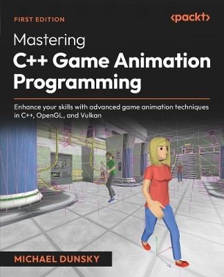 Mastering C++ Game Animation Programming(English, Paperback, Dunsky Michael)