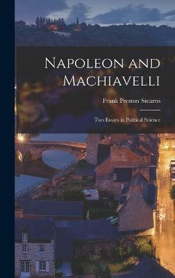 Napoleon and Machiavelli(English, Hardcover, Stearns Frank Preston)